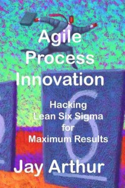 Cover for Jay Arthur · Agile Process Innovation (Paperback Book) (2019)