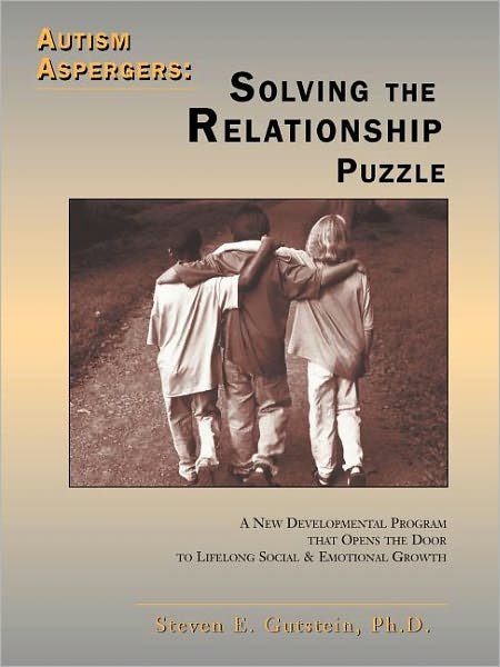 Cover for Steven E. Gutstein · Autism Aspergers: Solving the Relationship Puzzle: A New Developmental Program That Opens the Door to Lifelong Social and Emotional Growth (Taschenbuch) (2000)