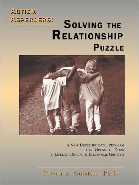 Cover for Steven E. Gutstein · Autism Aspergers: Solving the Relationship Puzzle: A New Developmental Program That Opens the Door to Lifelong Social and Emotional Growth (Paperback Book) (2000)