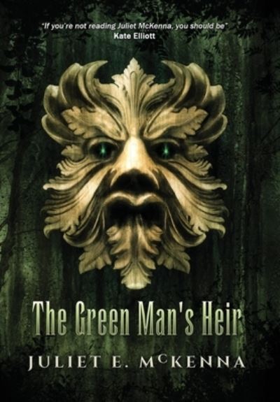 Cover for Juliet E McKenna · The Green Man's Heir - Green Man (Hardcover Book) (2019)