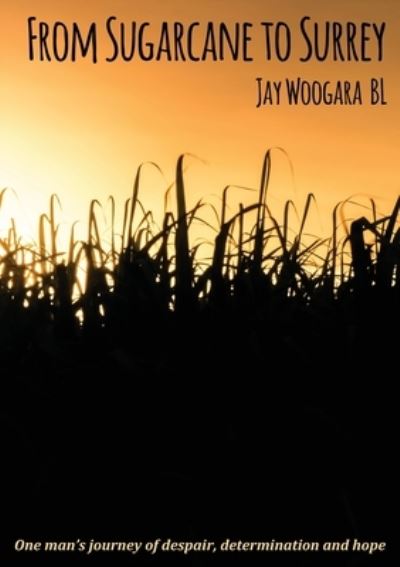 From Sugarcane to Surrey - Jay Woogara - Books - Palewell Press Ltd - 9781911587705 - March 15, 2023
