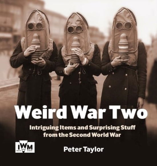 Weird War Two -  - Books - Imperial War Museum - 9781912423705 - June 6, 2024