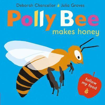 Cover for Deborah Chancellor · Polly Bee Makes Honey - Follow My Food (Hardcover Book) (2021)