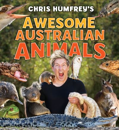 Cover for Chris Humfrey · Chris Humfrey's Awesome Australian Animals: Incredible facts and stunning photos (Hardcover Book) (2021)