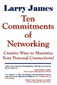 Cover for Larry James · Ten Commitments of Networking: Creative Ways to Maximize Your Personal Connections (Paperback Book) [New edition] (2010)