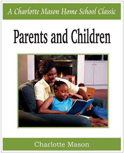 Cover for Charlotte Mason · Parents and Children: Charlotte Mason Homeschooling Series, Vol. 2 (Pocketbok) (2010)