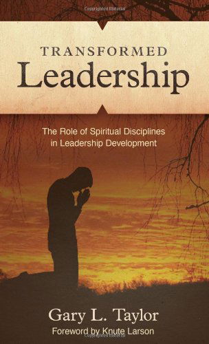 Cover for Gary L Taylor · Transformed Leadership: The Role of Spiritual Discipline in Leadership Development (Paperback Book) (2013)