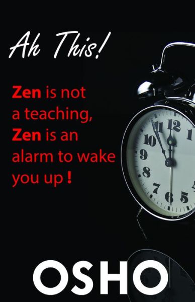 Cover for Osho · Ah This!: Zen Is Not a Teaching, Zen Is an Alarm to Wake You Up! - OSHO Classics (Paperback Book) (2017)