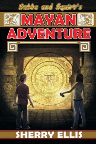 Bubba and Squirt's Mayan Adventure - Sherry Ellis - Books - Dancing Lemur Press - 9781939844705 - September 10, 2020