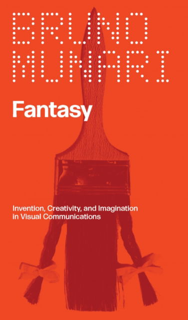 Cover for Bruno Munari · Fantasy: Invention, Creativity, and Imagination in Visual Communications (Paperback Book) (2025)