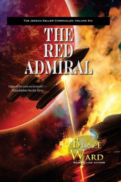 The Red Admiral (The Jessica Keller Chronicles) (Volume 6) - Blaze Ward - Bøker - Knotted Road Press - 9781943663705 - 1. mars 2018