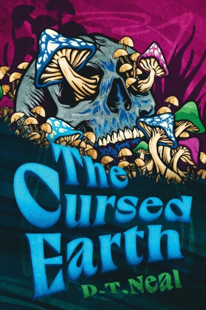 Cover for D T Neal · The Cursed Earth (Paperback Book) (2022)