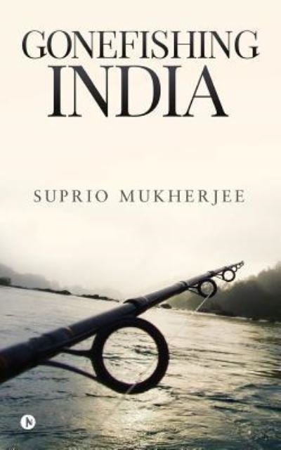 Cover for Suprio Mukherjee · Gonefishing India (Paperback Book) (2017)