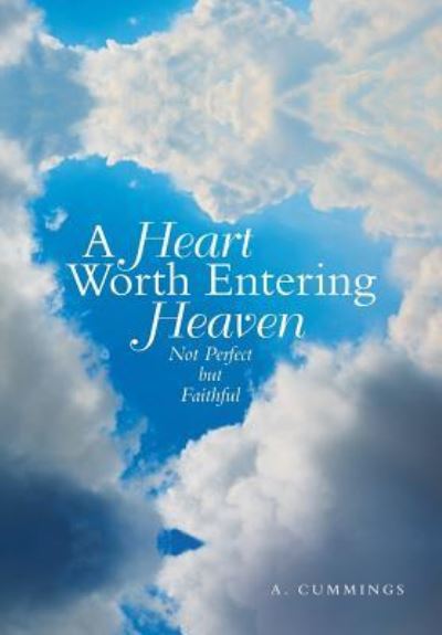 Cover for A Cummings · A Heart Worth Entering Heaven (Hardcover Book) (2019)