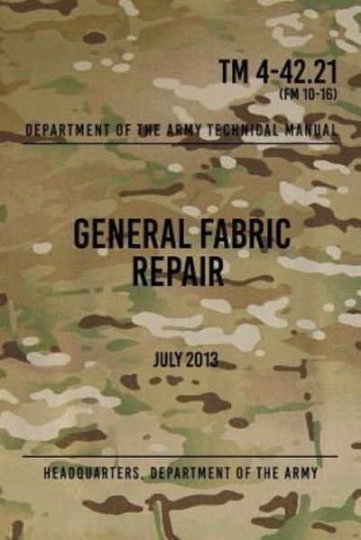 Cover for Headquarters Department of the Army · TM 4-42.21 General Fabric Repair (Paperback Book) (2017)