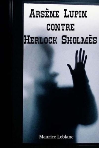 Cover for Maurice Leblanc · Arsene Lupin contre Herlock Sholmes (Paperback Book) (2017)