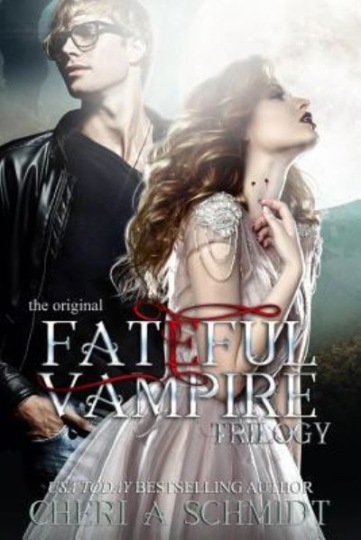 Cover for Cheri Schmidt · The Fateful Vampire Trilogy : The Original (Paperback Book) (2018)