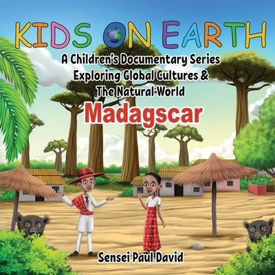Cover for Sensei Paul David · Kids On Earth: A Children's Documentary Series Exploring Global Cultures &amp; The Natural World: MADAGASCAR - Kids on Earth (Pocketbok) (2021)