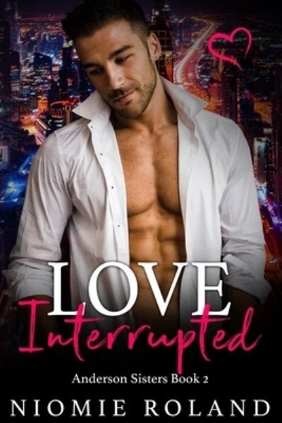 Cover for Niomie Roland · Love Interrupted Anderson Sisters Book 2 (Paperback Bog) (2020)