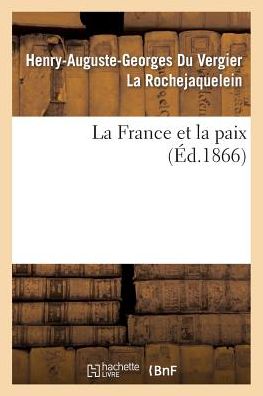 Cover for La Rochejaquelein-h-a-g · La France et La Paix (Paperback Book) [French edition] (2013)