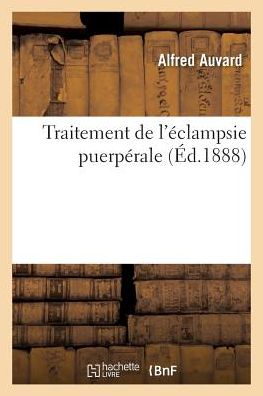 Cover for Alfred Auvard · Traitement de l'Eclampsie Puerperale (Paperback Book) (2017)