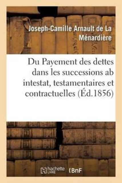 Cover for La Menardiere · Du Payement Des Dettes Dans Les Successions AB Intestat, Testamentaires Et Contractuelles Francais (Paperback Book) (2016)