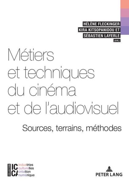 Metiers Et Techniques Du Cinema Et de l'Audiovisuel: Sources, Terrains, Methodes - ICCA - Industries Culturelles, Creation, Numerique -  - Bøker - PIE - Peter Lang - 9782807607705 - 27. februar 2020