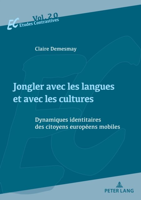 Cover for Claire Demesmay · Jongler Avec Les Langues Et Avec Les Cultures: Dynamiques Identitaires Des Citoyens Europeens Mobiles - Etudes Contrastives / Contrastive Studies (Pocketbok) (2023)