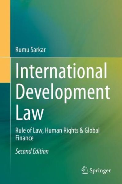 Cover for Rumu Sarkar · International Development Law: Rule of Law, Human Rights &amp; Global Finance (Hardcover Book) [2nd ed. 2020 edition] (2020)