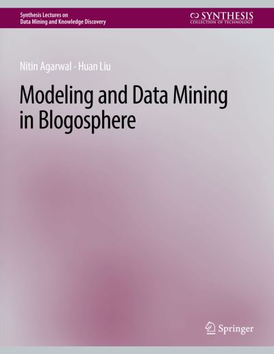 Cover for Nitin Agarwal · Modeling and Data Mining in Blogosphere - Synthesis Lectures on Data Mining and Knowledge Discovery (Paperback Book) (2009)