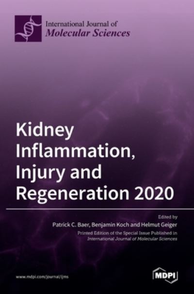 Kidney Inflammation, Injury and Regeneration 2020 - Patrick C Baer - Books - Mdpi AG - 9783036523705 - November 23, 2021