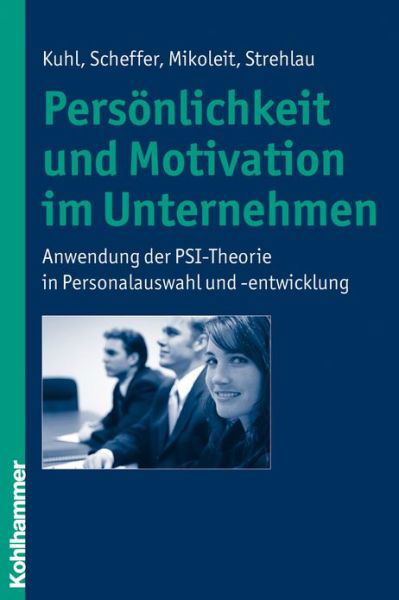 Cover for Alexandra Strehlau · Personlichkeit Und Motivation Im Unternehmen: Anwendung Der Psi-theorie in Personalauswahl Und -entwicklung (Taschenbuch) [German edition] (2010)