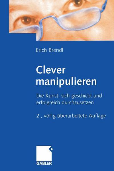Cover for Erich Brendl · Clever Manipulieren (Paperback Book) [Softcover reprint of the original 2nd ed. 2004 edition] (2012)