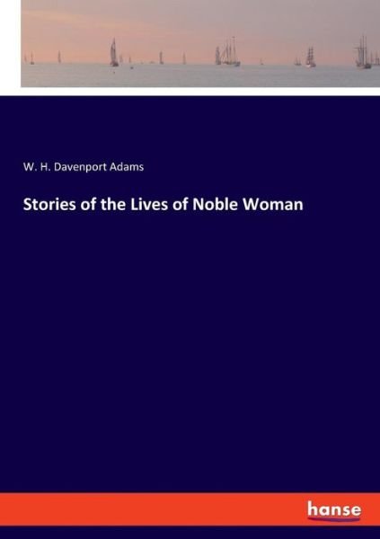 Cover for Adams · Stories of the Lives of Noble Wom (Bog) (2019)