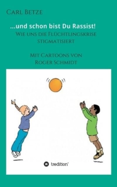 Cover for Carl Betze · ...und schon bist Du Rassist! (Gebundenes Buch) (2020)