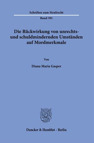 Cover for Diana Maria Gasper · Die Rückwirkung Von Unrechts- und Schuldmindernden Umständen Auf Mordmerkmale (Book) (2022)