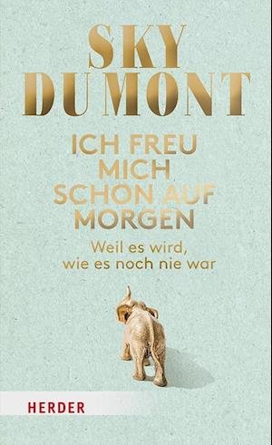 Cover for Sky du Mont · Ich freu mich schon auf morgen (Buch) (2024)