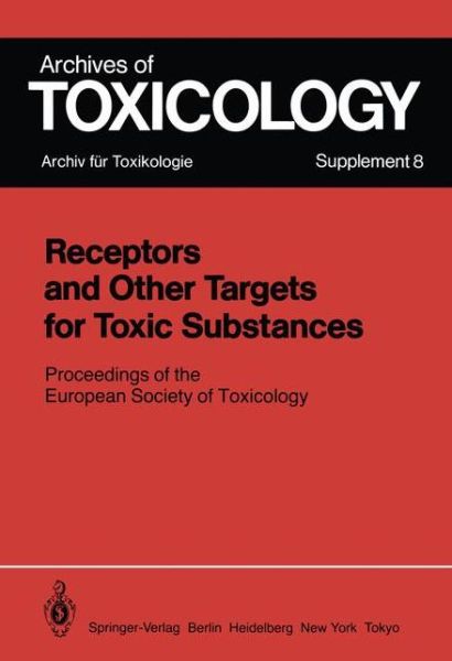 Cover for P L Chambers · Receptors and Other Targets for Toxic Substances: Proceedings of the European Society of Toxicology, Meeting Held in Budapest, June 11-14, 1984 - Archives of Toxicology (Taschenbuch) [Softcover reprint of the original 1st ed. 1985 edition] (1985)