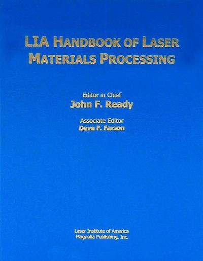 LIA Handbook of Laser Materials Processing - Ready - Books - Springer-Verlag Berlin and Heidelberg Gm - 9783540417705 - July 3, 2001