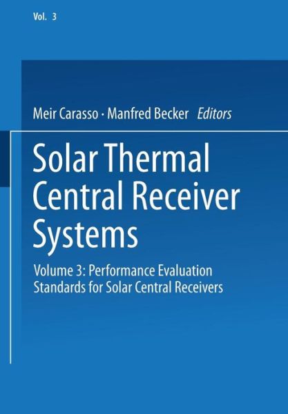 Cover for Meir Carasso · Solar Thermal Central Receiver Systems: Volume 3: Performance Evaluation Standards for Solar Central Receivers (Paperback Book) [1990 edition] (1991)