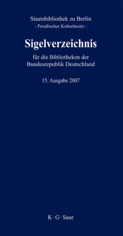 Cover for Staatsbibliothek zu Berlin - Preussischer Kulturbesitz · Sigelverzeichnis Fur Die Bibliotheken Der Bundesrepublik Deutschland (Hardcover Book) (2007)