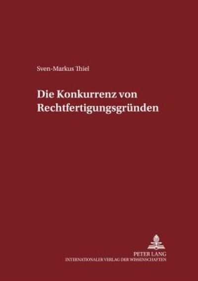 Cover for Sven-Markus Thiel · Die Konkurrenz Von Rechtfertigungsgruenden - Schriften Zum Strafrecht Und Strafprozessrecht (Paperback Book) (2000)