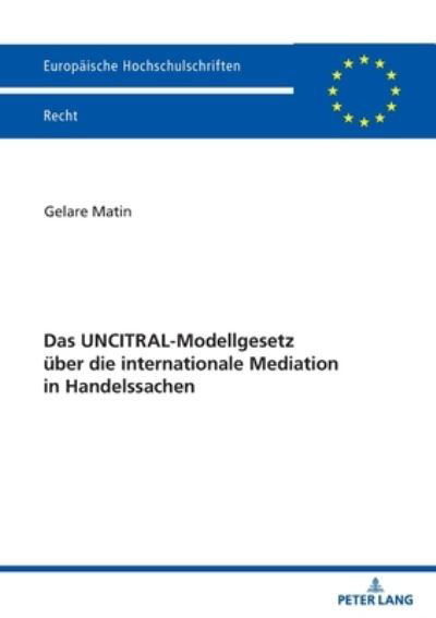 Cover for Matin Gelare Matin · Das UNCITRAL-Modellgesetz ueber die internationale Mediation in Handelssachen (Paperback Book) (2023)