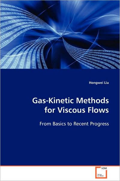 Cover for Hongwei Liu · Gas-kinetic Methods for Viscous Flows: from Basics to Recent Progress (Paperback Book) (2008)
