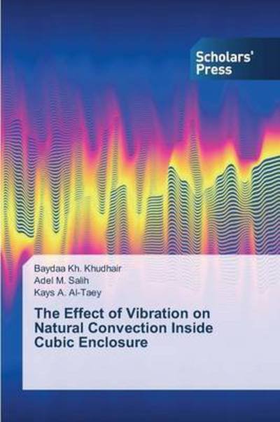 Cover for Kh Khudhair Baydaa · The Effect of Vibration on Natural Convection Inside Cubic Enclosure (Pocketbok) (2015)