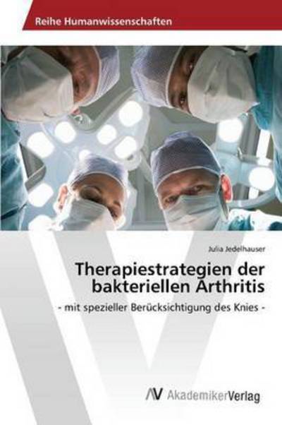 Cover for Jedelhauser Julia · Therapiestrategien Der Bakteriellen Arthritis (Paperback Book) (2015)