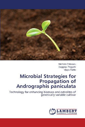 Cover for Vijaya Tartte · Microbial Strategies for Propagation of Andrographis Paniculata: Technology for Enhancing Biomass and Extrolites of Genetically Variable Cultivar (Paperback Book) (2013)
