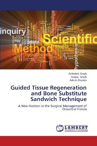 Cover for Ashish Sharma · Guided Tissue Regeneration and Bone Substitute Sandwich Technique: a New Horizon in the Surgical Management of Oroantral Fistula (Paperback Book) (2013)
