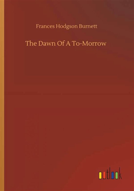 Cover for Burnett · The Dawn Of A To-Morrow (Book) (2019)