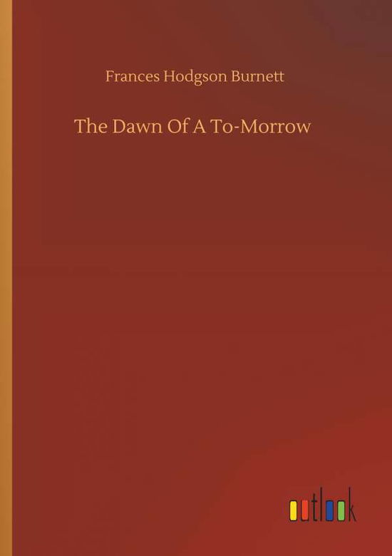 Cover for Burnett · The Dawn Of A To-Morrow (Bok) (2019)